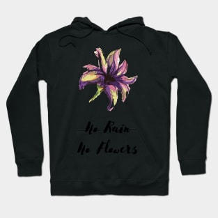 no rain no flowers Hoodie